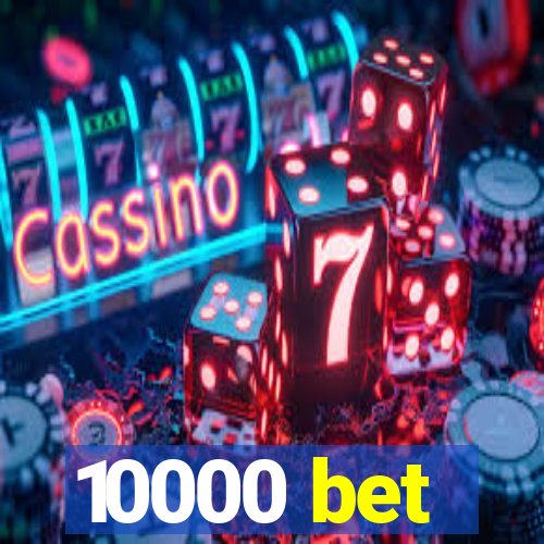 10000 bet